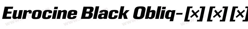 Eurocine Black Obliq字体转换 Eurocine Black Obliq字体转换